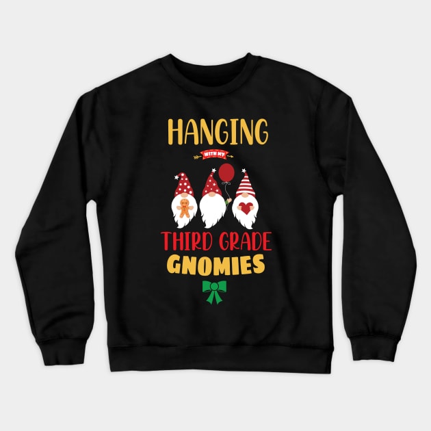 Hanging with my Third Grade Gnomies - Funny Garden Gnome Pajama Gift - Third Grade Gnomes Christmas Gift Crewneck Sweatshirt by WassilArt